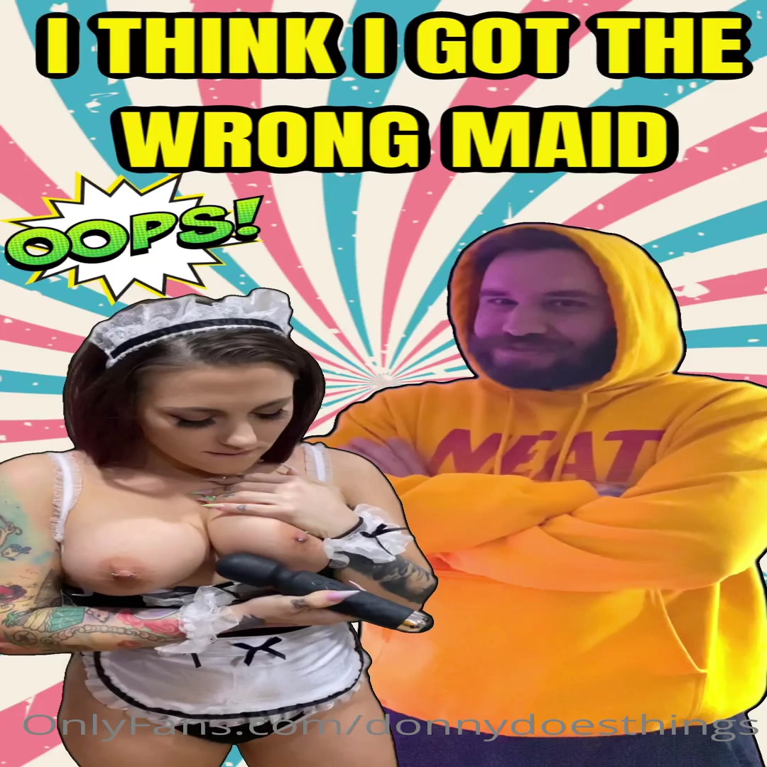 I Think I Got The Wrong Maid