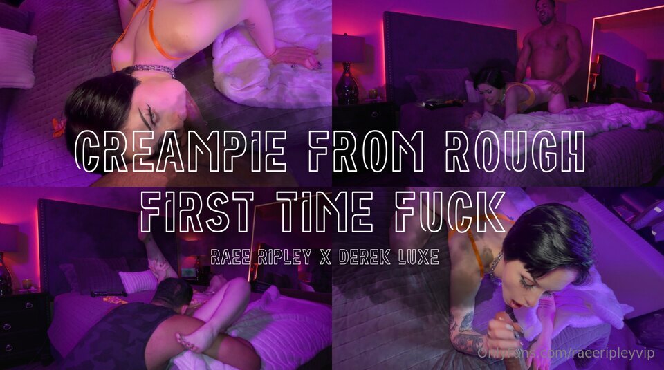 Creampie From Rough First Fuck | Raee Ripley X Derek Luxe